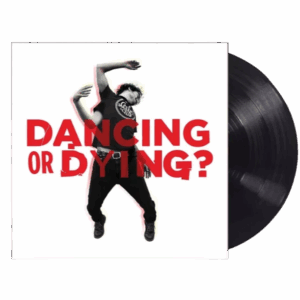 Dancing or Dying ? – Vinyl Album